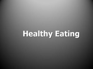 Healthy Eating Introduction A Healthy Diet and Our