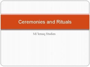 Mi'kmaq ceremonies Mi'kmaq ceremonies