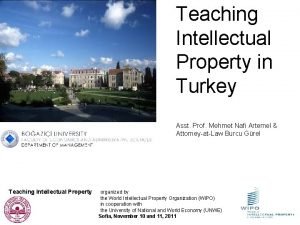 Teaching Intellectual Property in Turkey Asst Prof Mehmet