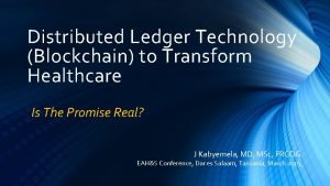 Distributed Ledger Technology Blockchain to Transform Healthcare Is