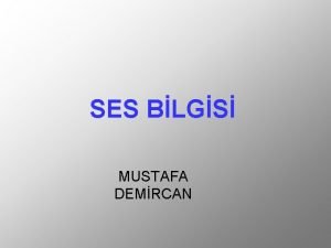 SES BLGS MUSTAFA DEMRCAN SES Kulan duyabildii titreimlere