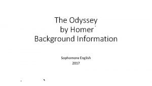 The Odyssey by Homer Background Information Sophomore English