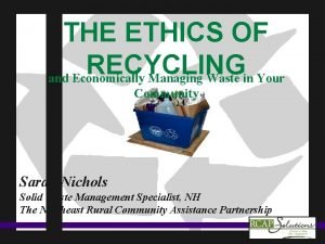 THE ETHICS OF RECYCLING and Economically Managing Waste