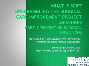 WHAT IS SCIP UNSCRAMBLING THE SURGICAL CARE IMPROVEMENT