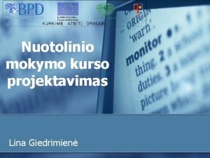 Nuotolinio mokymo kurso projektavimas Lina Giedrimien Nuotolini studij