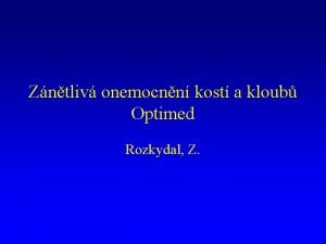 Zntliv onemocnn kost a kloub Optimed Rozkydal Z