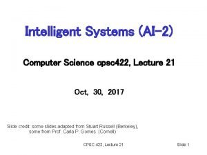 Intelligent Systems AI2 Computer Science cpsc 422 Lecture