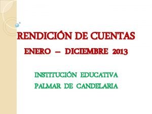 RENDICIN DE CUENTAS ENERO DICIEMBRE 2013 INSTITUCIN EDUCATIVA