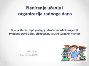 Planiranje uenja i organizacija radnoga dana Biljana Manin