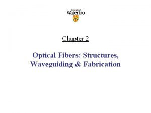 Chapter 2 Optical Fibers Structures Waveguiding Fabrication Theories