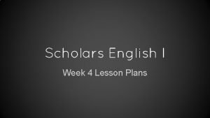 Scholars English I Week 4 Lesson Plans Bell