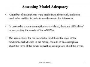 Assessing Model Adequacy A number of assumptions were