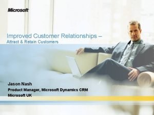 Improved Customer Relationships Attract Retain Customers Jason Nash