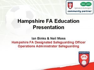 Hampshire FA Education Presentation Ian Binks Neil Moss