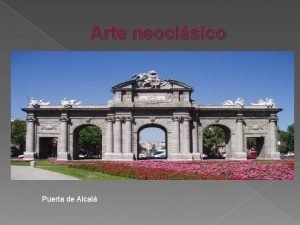 Arte neoclsico Puerta de Alcal ndice 1 Caractersticas