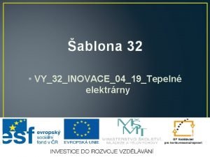 ablona 32 VY32INOVACE0419Tepeln elektrrny Tepeln elektrrny Anotace Prezentace