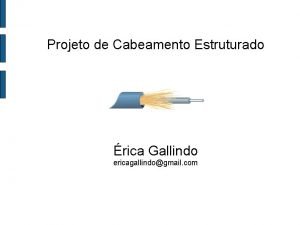 Projeto de Cabeamento Estruturado rica Gallindo ericagallindogmail com