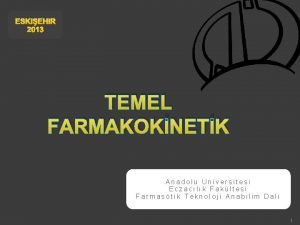 ESKEHR 2013 TEMEL FARMAKOKNETK Anadolu Universitesi Eczaclk Fakltesi