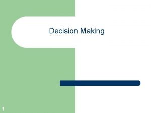 Decision Making 1 Today Decision Making Exercise l
