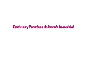 Enzimas y Protenas de Inters Industrial Enzimas Casi