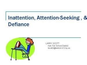 Inattention AttentionSeeking Defiance LARRY SCOTT KenTon School District