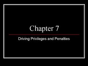 Chapter 7 Driving Privileges and Penalties How to