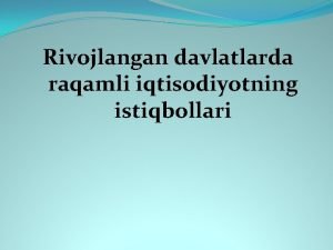 Rivojlangan davlatlarda raqamli iqtisodiyotning istiqbollari REJA Raqamli iqtisodiyot