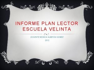 INFORME PLAN LECTOR ESCUELA VELINTA DOCENTE MONICA ALMEYDA