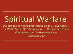 Our warfare is not against flesh and blood