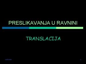 PRESLIKAVANJA U RAVNINI TRANSLACIJA 1252020 1 TRANSLACIJA p