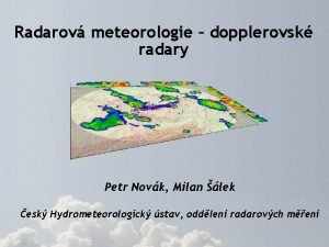 Radarov meteorologie dopplerovsk radary Petr Novk Milan lek