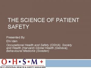 THE SCIENCE OF PATIENT SAFETY Presented By Ehi