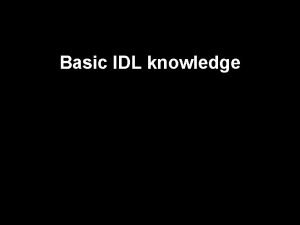 Basic IDL knowledge 1 What is IDL IDLInteractive