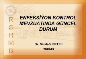 ENFEKSYON KONTROL MEVZUATINDA GNCEL DURUM Dr Mustafa ERTEK