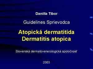 Danilla Tibor Guidelines Sprievodca Atopick dermatitda Dermatitis atopica