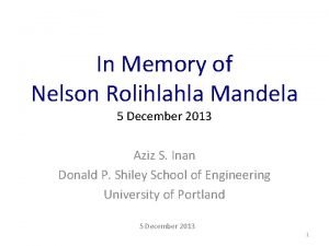 In Memory of Nelson Rolihlahla Mandela 5 December
