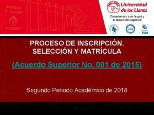 PROCESO DE INSCRIPCIN SELECCIN Y MATRCULA Acuerdo Superior