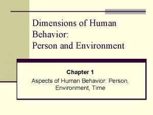 Dimensions of human behavior: person and environment