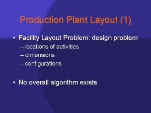 Production Plant Layout 1 Facility Layout Problem design