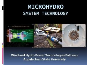 MICROHYDRO SYSTEM TECHNOLOGY Wind and Hydro Power Technologies