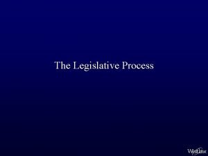 The Legislative Process The Legislative Process Introduction of