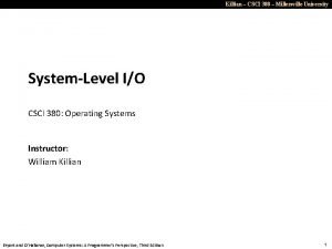 Killian CSCI 380 Millersville University SystemLevel IO CSCI