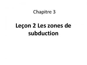 Chapitre 3 Leon 2 Les zones de subduction