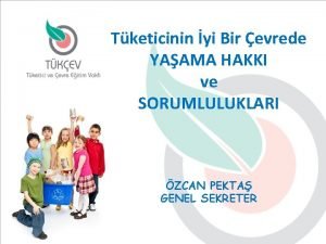 Tketicinin yi Bir evrede YAAMA HAKKI ve SORUMLULUKLARI