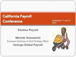 California Payroll Conference Shadow Payroll Michele Honomichl Executive