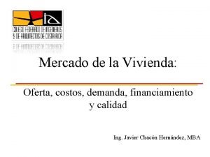 Mercado de la Vivienda Oferta costos demanda financiamiento