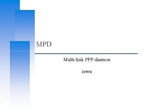 MPD Multilink PPP daemon zswu Computer Center CS