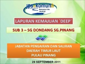 Bersama Kita Jayakan LAPURAN KEMAJUAN DEEP SUB 3