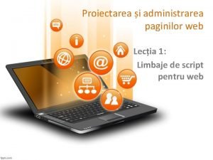 Proiectarea i administrarea paginilor web Lecia 1 Limbaje