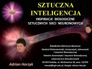 SZTUCZNA INTELIGENCJA INSPIRACJE BIOLOGICZNE SZTUCZNYCH SIECI NEURONOWYCH Akademia